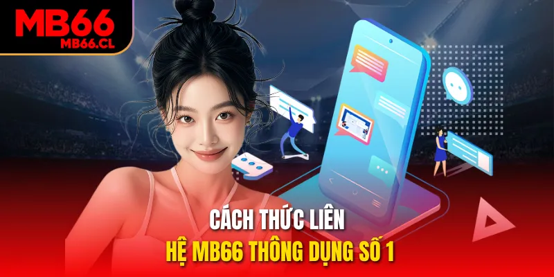 Cách thức liên hệ MB66 thông dụng số 1
