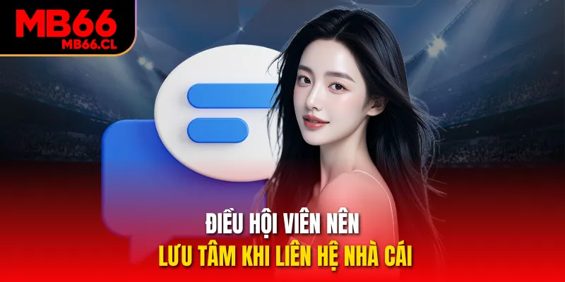 Điều hội viên nên lưu tâm khi liên hệ nhà cái