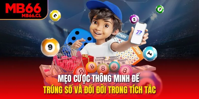 Mẹo cược thông minh để trúng số và đổi đời trong tích tắc