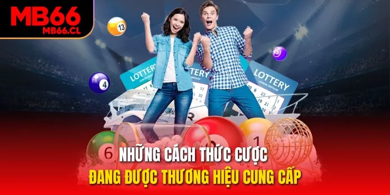 Những cách thức cược đang được thương hiệu cung cấp