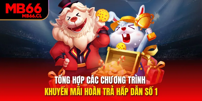 Tổng hợp các chương trình khuyến mãi hoàn trả hấp dẫn số 1